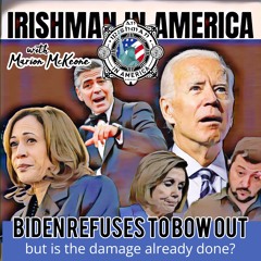 Biden Refuses To Bow Out - Irishman In America