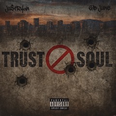 Trust No Soul ft. GB June