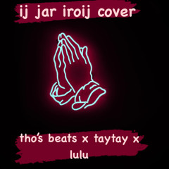 Ij jar iroij cover x Tayia x Lulu x (1ofThosProduction)