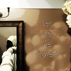 Let Me Be Honest (Prod. The Ushanka Boy)