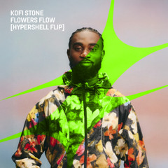 Flowers Flow - Kofi Stone [Hypershell Flip] [Free Download]