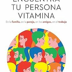@EPUB_Downl0ad Encuentra tu persona vitamina (Spanish Edition) by  Marian Rojas (Author)  FOR A