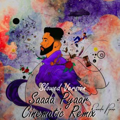 AP Dhillon Saada Pyaar Cineamtic Remix Slowed