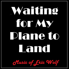 Waiting for My Plane to Land