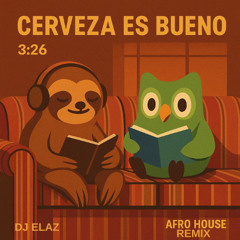 DJ ELAZ - Cerveza Es Bueno (Afro House Remix)
