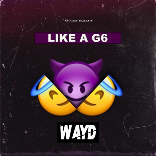 Like A G6 (WAYD Remix)
