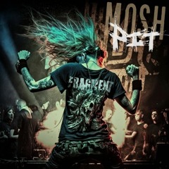 Fragment - Mosh Pit !