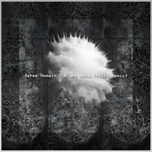 Ashes Remain - Right Here (Mylky Remix)