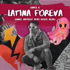 KAROL - LATINA FOREVA (Daniel Matheus Afro House Remix)  *filtered by copyrigth*