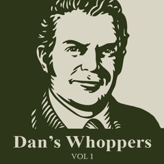 Dan's Whoppers Vol 1