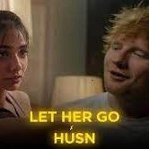 Let Her Go X Husn Gravero Mashup