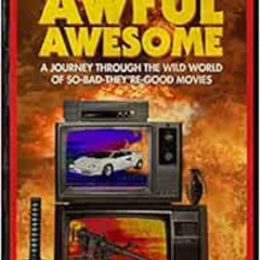 Read KINDLE 🗃️ Awful Awesome Action Volume 1: A Journey Through the Wild World of So