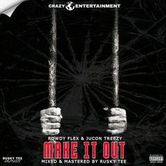 Rowdy Beats-Make It Out ( ft JUCON Treezy ).mp3