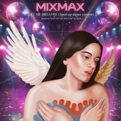 Let me breathe (Sped-up dance version of ROSE Just let me breathe)