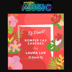 Romper Las Cadenas - DJ Venot Ft. Laura Luz - El Steve DJ
