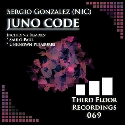 Sergio Gonzalez(NIC) - JUNO CODE EP [Third Floor Recordings]