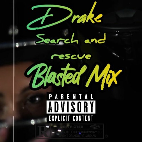 Stream Drake Search And Rescue (Blasted Mix) by Nick Blasted Listen