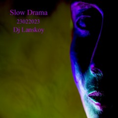 Slow Drama 23022023 Dj Lanskoy