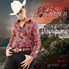 Disculpame Erick Alexander