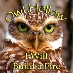 1. I Will Build A Fire