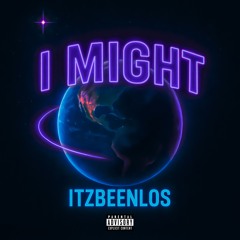 I Might