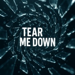 Tear me Down