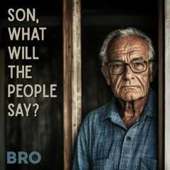 Son, what will the people say?