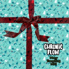 Chronic Flow's Merry Everything Mix