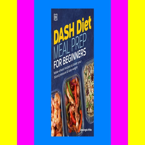 Stream Read Ebook Pdf Dash Diet Meal Prep For Beginners Make Ahead Stream Read Ebook Pdf Dash Diet Meal Prep For Beginners Make Ahead