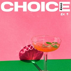 Choice Radio Episode 9