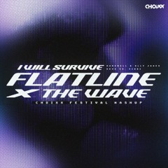 Flatline vs. I Will Survive vs. The Wave (CHOIXX Mashup) - Hardwell, Olly James, VINAI & KEVU