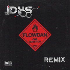 Flowdan - One Question (IDHS Remix)[3k follower DL]