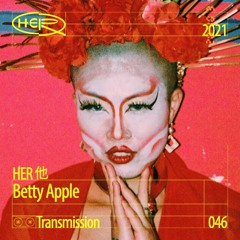 HER 他 Transmission 046: Betty Apple