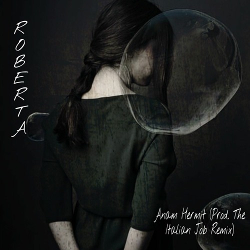 Anam Hermit - Roberta (Prod. The Italian Job Remix)