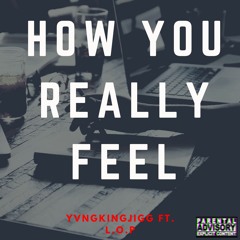 How You Really Feel (ft. L.O.P)