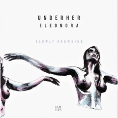 UNDERHER feat. Eleonora - Slowly Drowning (Betical Remix) [IAMHER] - preview