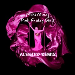 Nicki Minaj - Pink Friday Girls (Alektro Remix)