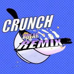 Crunch (Polar Remix) - Friday Night Crunchin' OST