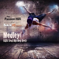 The Passion HiFi-ft. SaxMoments - R&B Soul Hip Hop Rock Medley