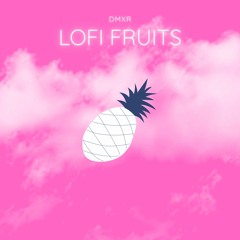 dmxr - Lofi Fruits
