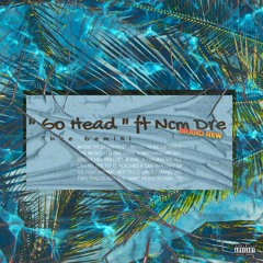 "Go Head" Ft Ncm Dre
