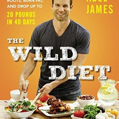 ❤️ Download The Wild Diet: Get Back to Your Roots, Burn Fat, and Drop Up to 20 Pounds in 40 Days