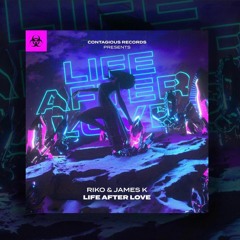 Riko & James K - Life After Love ***OUT NOW***