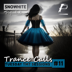 Trance Calls #11 - Tuesday TMT Sessions @Profoundradio.com