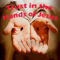 Trust In the Hands of Jesus - April 7, 2024