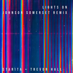 Trevor Hall and Startita - Lights On (Johnson Somerset Remix)