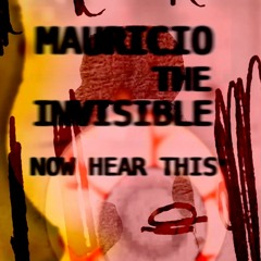 Mauricio, The Invisible – Now Hear This