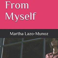 ❤️ Read Hiding From Myself: Martha Lazo-Munoz by  Martha Lazo-Munoz