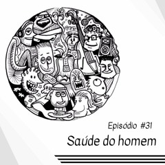 #31 SAÚDE DO HOMEM