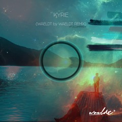 Waeldt X Fülllenhals - Kyrie (Waeldt By Waeldt Remix)
